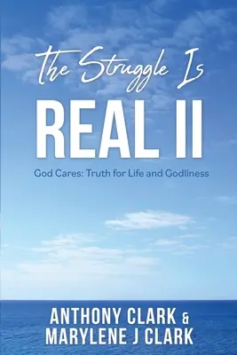Boj je skutečný II: Bůh se stará: Pravda pro život a zbožnost - The Struggle is REAL II: God Cares: Truth for Life and Godliness