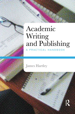 Akademické psaní a publikování: praktická příručka - Academic Writing and Publishing: A Practical Handbook