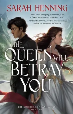 Královna tě zradí: Království písku a nebe Kniha druhá - The Queen Will Betray You: The Kingdoms of Sand & Sky Book Two