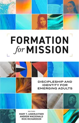 Formace pro misii: Učednictví a identita pro začínající dospělé. - Formation for Mission: Discipleship and Identity for Emerging Adults