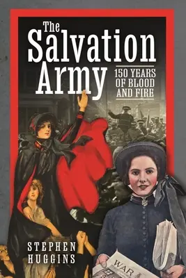 Armáda spásy: 150 let krve a ohně - The Salvation Army: 150 Years of Blood and Fire