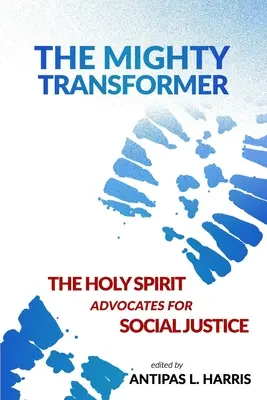 Mocný transformátor: Duch svatý se zasazuje o sociální spravedlnost - The Mighty Transformer: The Holy Spirit Advocates for Social Justice