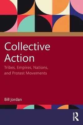 Kolektivní akce: Kmeny, říše, národy a protestní hnutí - Collective Action: Tribes, Empires, Nations, and Protest Movements
