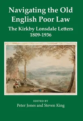 Navigace ve staroanglickém chudinském právu: Dopisy z Kirkby Lonsdale, 1809-1836 - Navigating the Old English Poor Law: The Kirkby Lonsdale Letters, 1809-1836