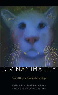 Božská životaschopnost: Teorie zvířat, teologie stvoření - Divinanimality: Animal Theory, Creaturely Theology