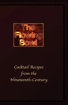 The Flowing Bowl - Recepty koktejlových barů z 19. století - The Flowing Bowl - 19th Century Cocktail Bar Recipes