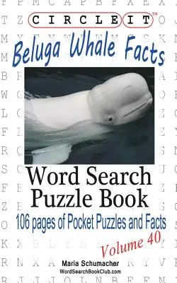 Zakroužkujte to, Fakta o velrybě běluze, Hledání slov, Puzzle Book - Circle It, Beluga Whale Facts, Word Search, Puzzle Book