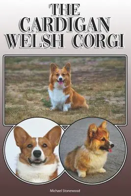 The Cardigan Welsh Corgi: Kompletní a vyčerpávající průvodce pro majitele: Koupě, vlastnictví, zdraví, péče, výcvik, poslušnost, porozumění a chování - The Cardigan Welsh Corgi: A Complete and Comprehensive Owners Guide To: Buying, Owning, Health, Grooming, Training, Obedience, Understanding and