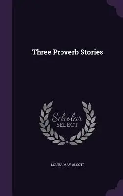 Tři příběhy přísloví - Three Proverb Stories