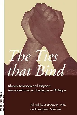 Pouta, která spojují: Afroamerická a hispanoamerická/latinskoamerická/teologická teologie v dialogu - Ties That Bind: African American and Hispanic American/Latino/A Theologies in Dialogue