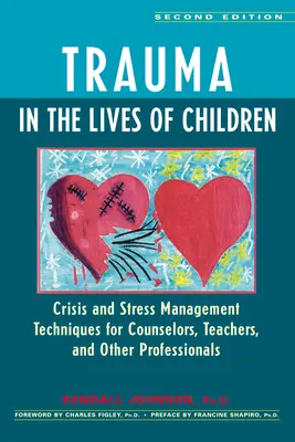 Trauma v životě dětí: Dětská psychologie: techniky zvládání krizí a stresu pro poradce, učitele a další odborníky - Trauma in the Lives of Children: Crisis and Stress Management Techniques for Counselors, Teachers, and Other Professionals