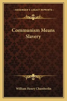 Komunismus znamená otroctví - Communism Means Slavery