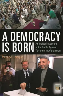 Zrodila se demokracie: Zasvěcený popis boje proti terorismu v Afghánistánu - A Democracy Is Born: An Insider's Account of the Battle Against Terrorism in Afghanistan