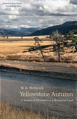 Yellowstonský podzim: Sezóna objevů v podivuhodné zemi - Yellowstone Autumn: A Season of Discovery in a Wondrous Land