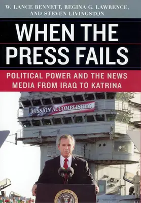 Když selže tisk: Politická moc a zpravodajská média od Iráku po Katrinu - When the Press Fails: Political Power and the News Media from Iraq to Katrina