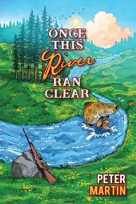 Jednou tato řeka tekla čistě - Once This River Ran Clear