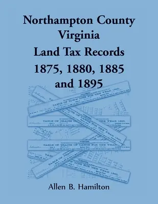 Northampton County, Virginia: záznamy o pozemkové dani z let 1875, 1880, 1885 a 1895 - Northampton County, Virginia Land Tax Records 1875, 1880, 1885, and 1895