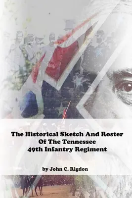 Historický náčrt a soupis 49. pěšího pluku Tennessee - Historical Sketch And Roster Of The Tennessee 49th Infantry Regiment