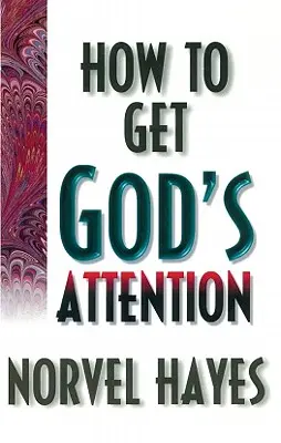 Jak získat Boží pozornost - How to Get God's Attention