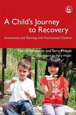 Cesta dítěte k zotavení: Hodnocení a plánování pro traumatizované děti - A Child's Journey to Recovery: Assessment and Planning for Traumatized Children
