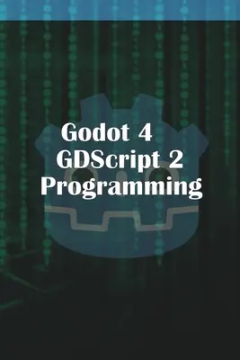 Programování v jazyce Godot 4 GDScript 2.0 - Godot 4 GDScript 2.0 Programming