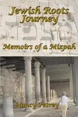 Cesta k židovským kořenům: Vzpomínky z Mizpy - Jewish Roots Journey: Memoirs of a Mizpah