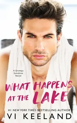 Co se děje u jezera: A Grumpy Sunshine Novel - What Happens at the Lake: A Grumpy Sunshine Novel