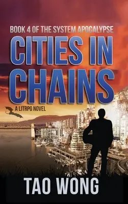 Města v řetězech: LitRPG Apokalypsa: Systémová apokalypsa: Apokalypsa: Kniha 4 - Cities in Chains: A LitRPG Apocalypse: The System Apocalypse: Book 4
