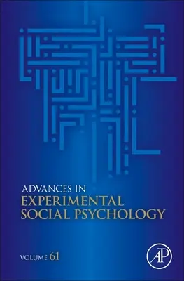 Pokroky v experimentální sociální psychologii: Svazek 61 - Advances in Experimental Social Psychology: Volume 61