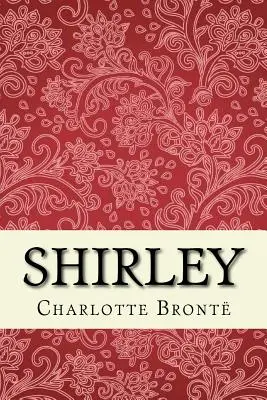 Shirley: Vydání bez zkrácení - Shirley: Unabridged edition