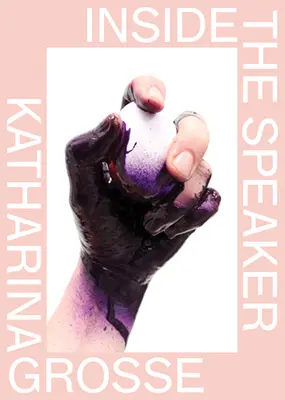 Katharina Grosse: Uvnitř mluvčího - Katharina Grosse: Inside the Speaker
