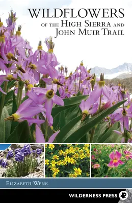 Wildflowers of the High Sierra and John Muir Trail (Divoké květiny Vysoké Sierry a Stezky Johna Muira) - Wildflowers of the High Sierra and John Muir Trail