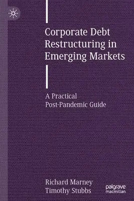 Restrukturalizace podnikových dluhů na rozvíjejících se trzích: Praktický průvodce po skončení pandemie - Corporate Debt Restructuring in Emerging Markets: A Practical Post-Pandemic Guide
