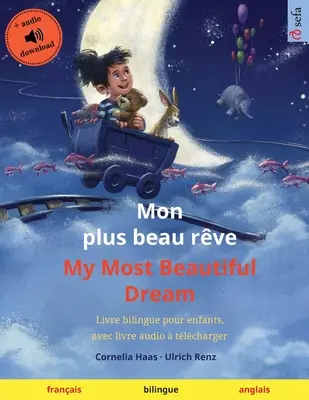 Mon plus beau rve - Můj nejkrásnější sen (francouzsky - anglicky): Dvojjazyčná kniha pro děti, s audioknihou tlcharger - Mon plus beau rve - My Most Beautiful Dream (franais - anglais): Livre bilingue pour enfants, avec livre audio  tlcharger