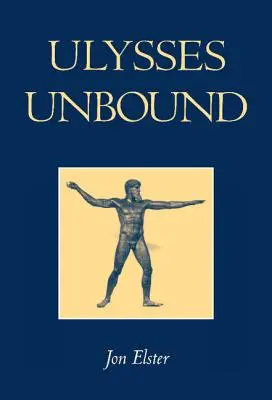 Odysseus bez závazků: Studie o racionalitě, předběžné vázanosti a omezeních. - Ulysses Unbound: Studies in Rationality, Precommitment, and Constraints