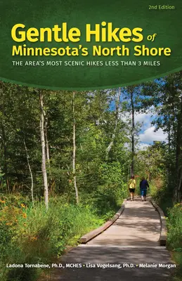 Gentle Hikes of Minnesota's North Shore (Něžné túry na severním pobřeží Minnesoty): Nejkrásnější pěší túry v oblasti na méně než 3 míle - Gentle Hikes of Minnesota's North Shore: The Area's Most Scenic Hikes Less Than 3 Miles