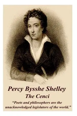 Percy Bysshe Shelley - Cenci: Básníci a filozofové jsou neuznanými zákonodárci světa.