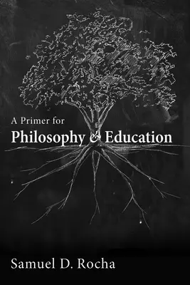 Základy filosofie a vzdělávání - A Primer for Philosophy and Education