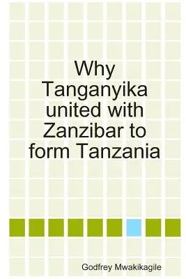 Proč se Tanganika spojila se Zanzibarem a vznikla Tanzanie? - Why Tanganyika united with Zanzibar to form Tanzania