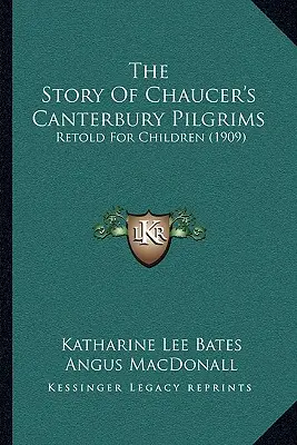 Příběh Chaucerových canterburských poutníků: Převyprávěný pro děti (1909) - The Story Of Chaucer's Canterbury Pilgrims: Retold For Children (1909)
