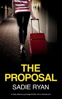 The Proposal (Návrh): Naprosto strhující psychologický thriller s šokujícím zvratem - The Proposal: A totally addictive psychological thriller with a shocking twist