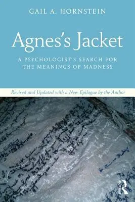 Agnes's Jacket: Přepracované a aktualizované vydání s novým autorovým epilogem: Psychologovo pátrání po smyslu šílenství. - Agnes's Jacket: A Psychologist's Search for the Meanings of Madness.Revised and Updated with a New Epilogue by the Author