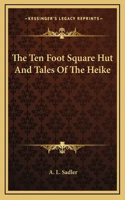The Ten Foot Square Hut And Tales Of The Heike (Chata na deseti stopách a příběhy o Heike) - The Ten Foot Square Hut And Tales Of The Heike