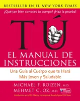 Tu: El Manual de Instrucciones: Una Gua Al Cuerpo Que Te Har Ms Joven Y Saludable (Příručka k tělu, která vás učiní mladšími a zdravějšími) - Tu: El Manual de Instrucciones: Una Gua Al Cuerpo Que Te Har Ms Joven Y Saludable