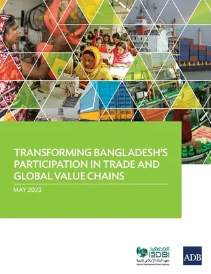 Transformace účasti Bangladéše na obchodu a globálních hodnotových řetězcích - Transforming Bangladesh's Participation in Trade and Global Value Chains