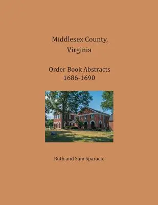 Middlesex County, Virginia Abstrakty objednávkových knih 1686-1690 - Middlesex County, Virginia Order Book Abstracts 1686-1690