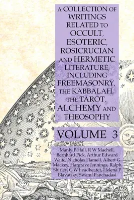 Sbírka spisů vztahujících se k okultní, esoterické, rosenkruciánské a hermetické literatuře, včetně svobodného zednářství, kabaly, tarotu, alchymie a dalších. - A Collection of Writings Related to Occult, Esoteric, Rosicrucian and Hermetic Literature, Including Freemasonry, the Kabbalah, the Tarot, Alchemy and