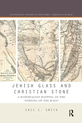 Židovské sklo a křesťanský kámen: Křesťanství a křesťanství: materialistické mapování rozchodu s křesťanstvím - Jewish Glass and Christian Stone: A Materialist Mapping of the Parting of the Ways