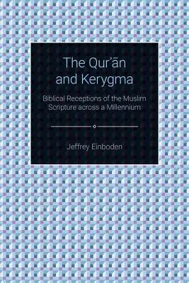 Korán a kérygma: Biblické vnímání muslimského Písma v průběhu tisíciletí - The Quran and Kerygma: Biblical Receptions of the Muslim Scripture across a Millennium