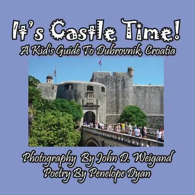 Je čas na zámek! Dětský průvodce po Dubrovníku, Chorvatsko - It's Castle Time! A Kid's Guide To Dubrovnik, Croatia